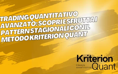Trading Quantitativo Avanzato: Scopri e Sfrutta i (Pattern Stagionali) con il Metodo Kriterion Quant