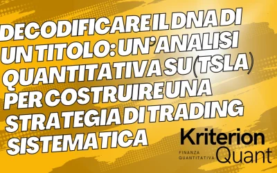 Decodificare il DNA di un Titolo: Un’Analisi Quantitativa su (TSLA) per Costruire una Strategia di Trading Sistematica