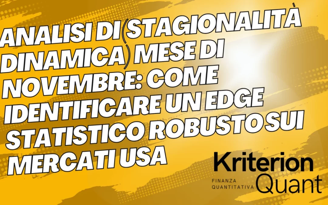 Analisi di (Stagionalità Dinamica) Mese di Novembre: Come Identificare un Edge Statistico Robusto sui Mercati USA