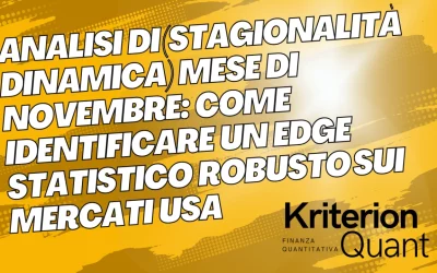 Analisi di (Stagionalità Dinamica) Mese di Novembre: Come Identificare un Edge Statistico Robusto sui Mercati USA