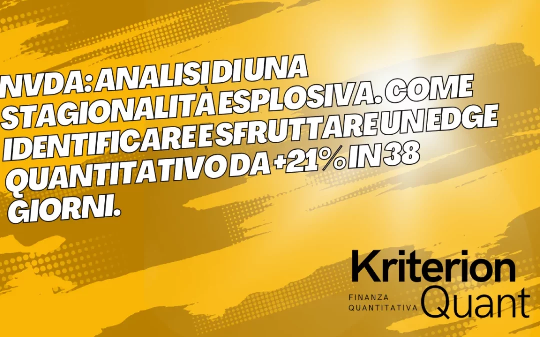 (NVDA): Analisi di una Stagionalità Esplosiva. Come Identificare e Sfruttare un Edge Quantitativo da +21% in 38 Giorni.
