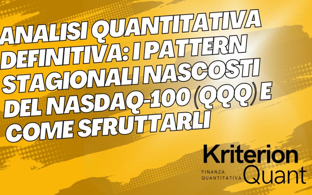 Analisi Quantitativa Definitiva: I Pattern Stagionali Nascosti del Nasdaq-100 (QQQ) e Come Sfruttarli
