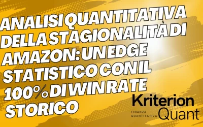 Analisi Quantitativa della Stagionalità di Amazon (AMZN): Un Edge Statistico con il 100% di Win Rate Storico