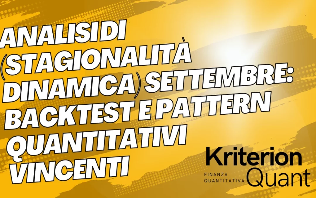 Analisi di (Stagionalità Dinamica) Mese di Settembre: Backtest e Pattern Quantitativi Vincenti
