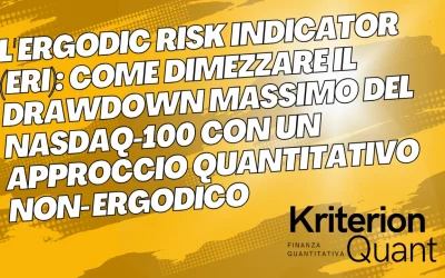 L’Ergodic Risk Indicator -ERI-: Come Dimezzare il Drawdown Massimo del NASDAQ-100 (QQQ) con un Approccio Quantitativo Non-Ergodico