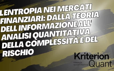 L’Entropia nei Mercati Finanziari: Dalla Teoria dell’Informazione all’Analisi Quantitativa della Complessità e del Rischio (Approfondimento Didattico)