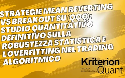 Strategie Mean Reverting vs Breakout su (QQQ): Studio Quantitativo Definitivo sulla Robustezza Statistica e l’Overfitting nel Trading Algoritmico