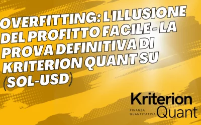 Overfitting: L’Illusione del Profitto Facile – La Prova Definitiva di Kriterion Quant su (SOL-USD)