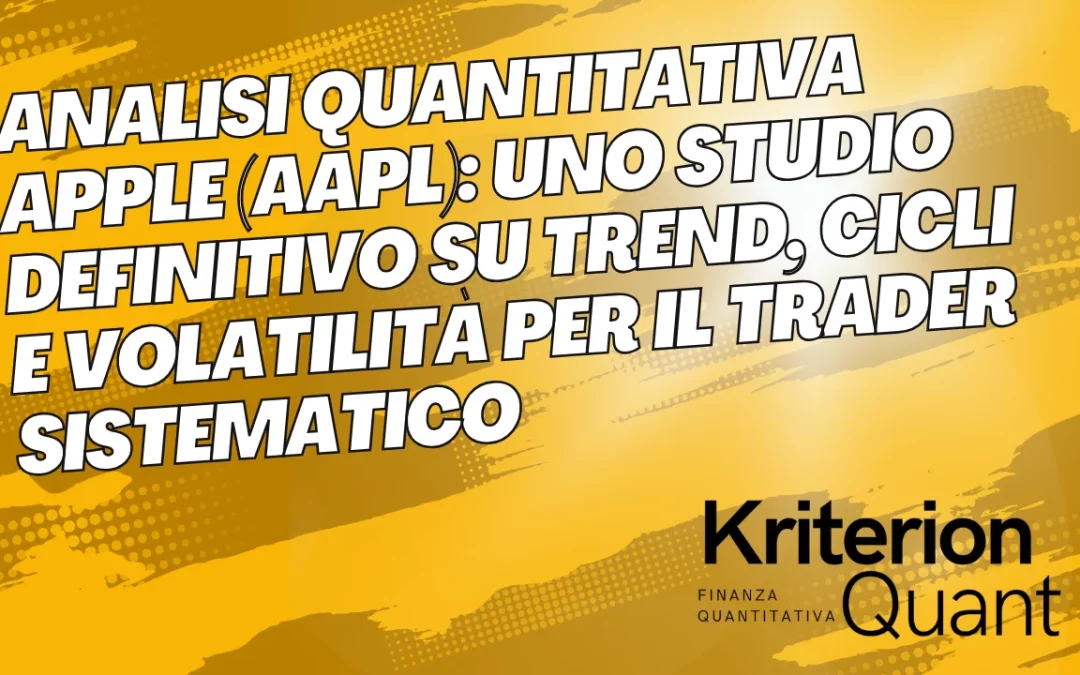 Analisi Quantitativa Apple (AAPL): Uno Studio Definitivo su Trend, Cicli e Volatilità per il Trader Sistematico