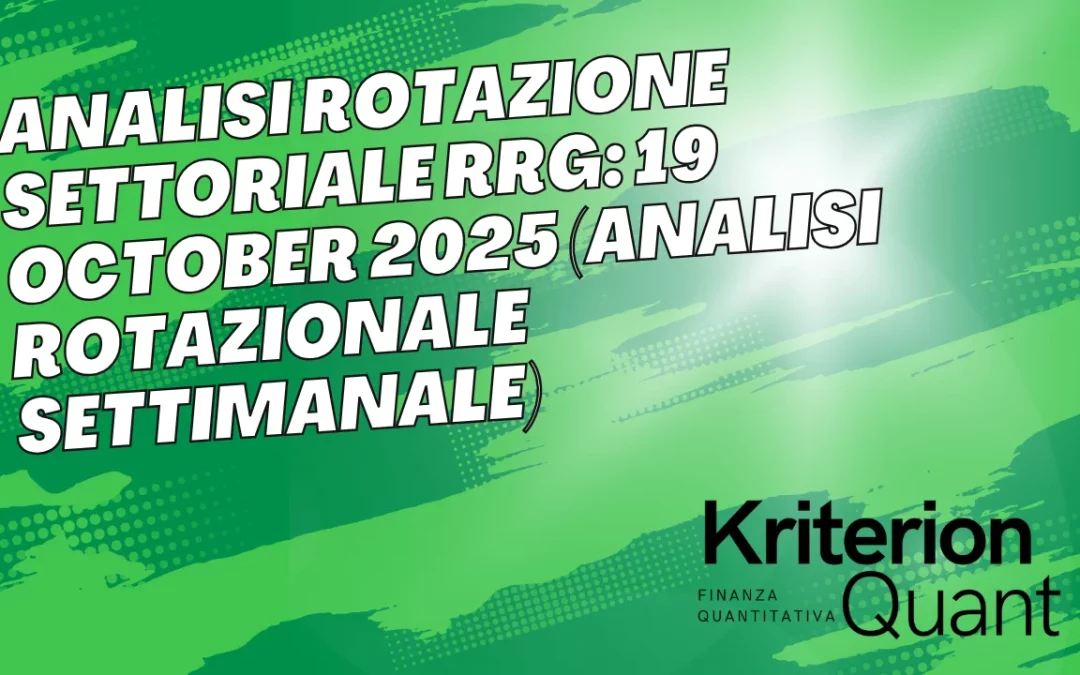 Analisi Rotazione Settoriale RRG: 19 October 2025 (Analisi Rotazionale Settimanale)