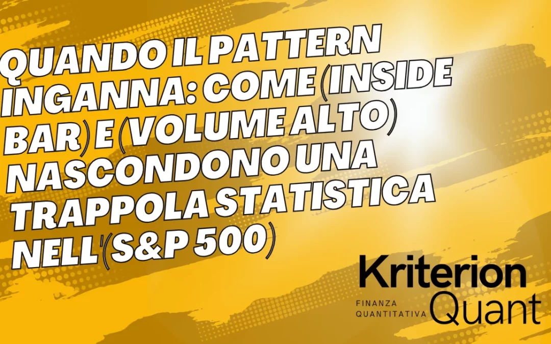 Quando il Pattern Inganna: Come [Inside Bar] e [Volume] Nascondono una Trappola Statistica nellSP500 (SPY)